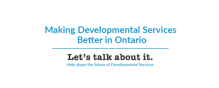 Let’s Talk About Making Developmental Services Better in Ontario