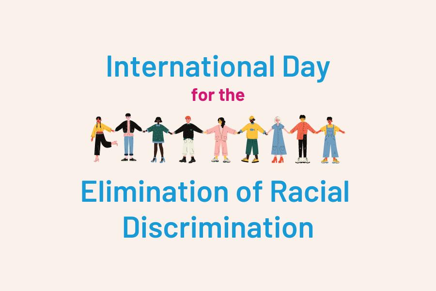 International Day for the Elimination of Racial Discrimination. 
