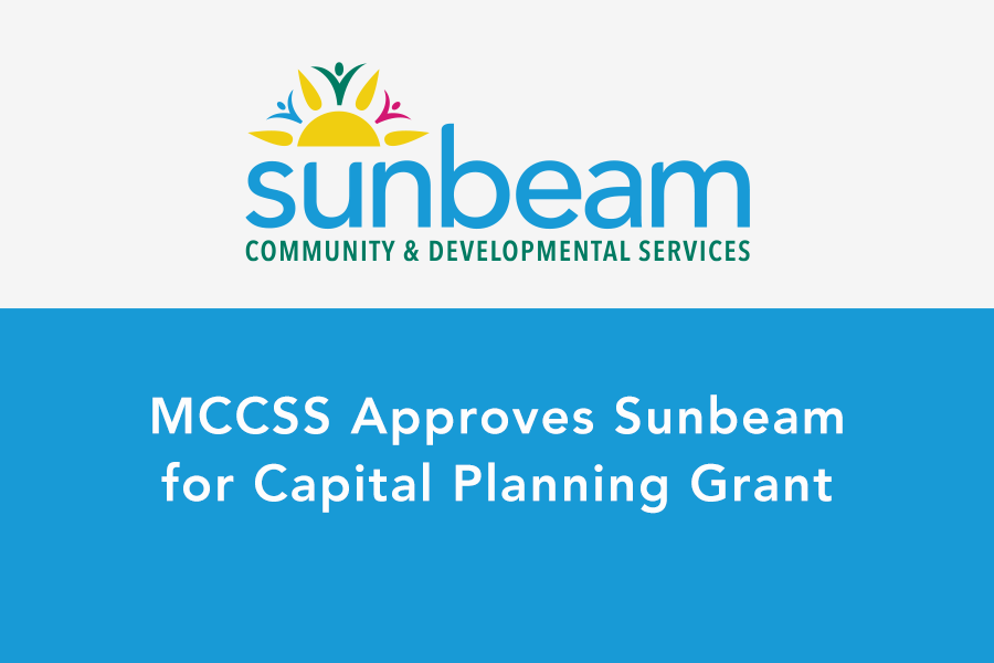 Ministry of Children, Community & Social Services Approves Sunbeam for Capital Planning Grant