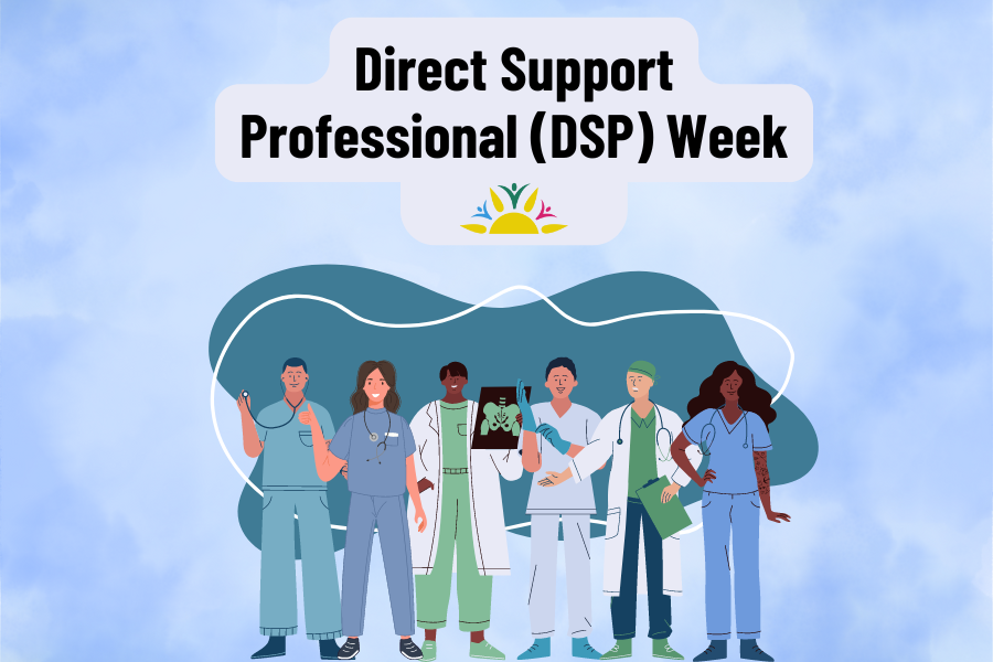 Happy Direct Support Professionals (DSP) Appreciation Week!