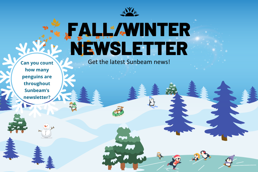 Sunbeam’s 2024 Fall/Winter Newsletter is Here!