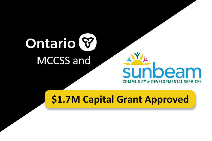 Ministry of Children, Community and Social Services Approves $1.7M Capital Grant for Sunbeam’s New Specialized Inclusive Living Home